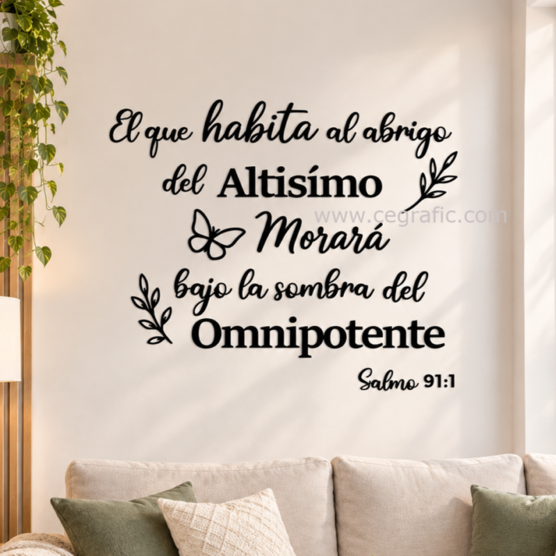 Frase El que habita al abrigo del altísimo morará bajo la sombra del omnipotente. Salmo 91:1.
